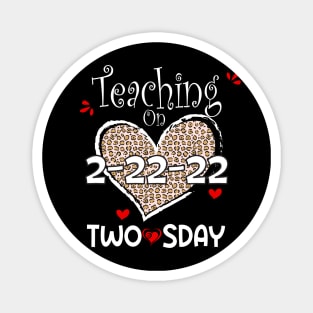 Teaching On Twosday 2/22/2022 Leopard Heart Twosday T-Shirt Magnet